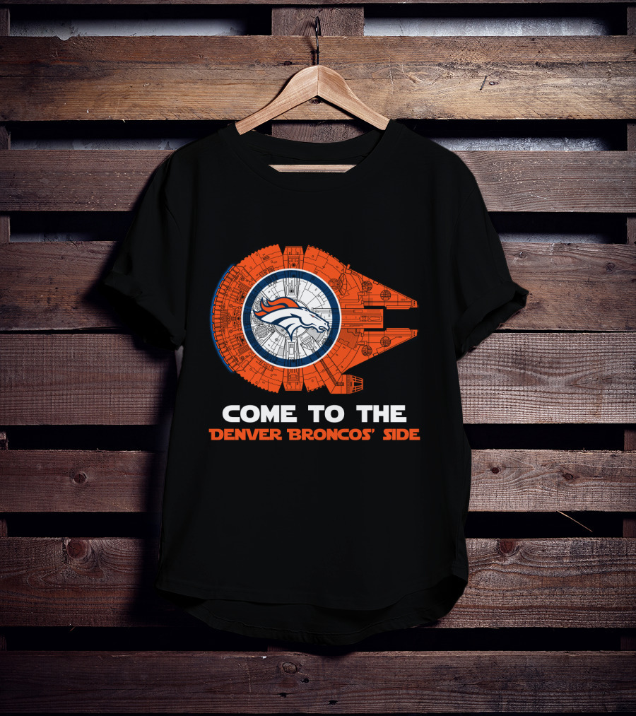 Come To The Denver Broncos Side Millennium Falcon Nfl T-Shirt