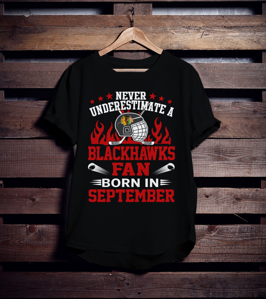 Never Underestimate A Blackhawks Fan Born In September Hockey Passion Flames And Stars T-Shirt