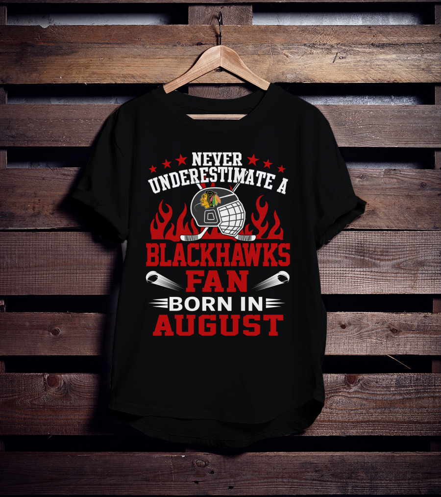 Never Underestimate A Blackhawks Fan Born In August With Hockey Helmet And Flames T-Shirt