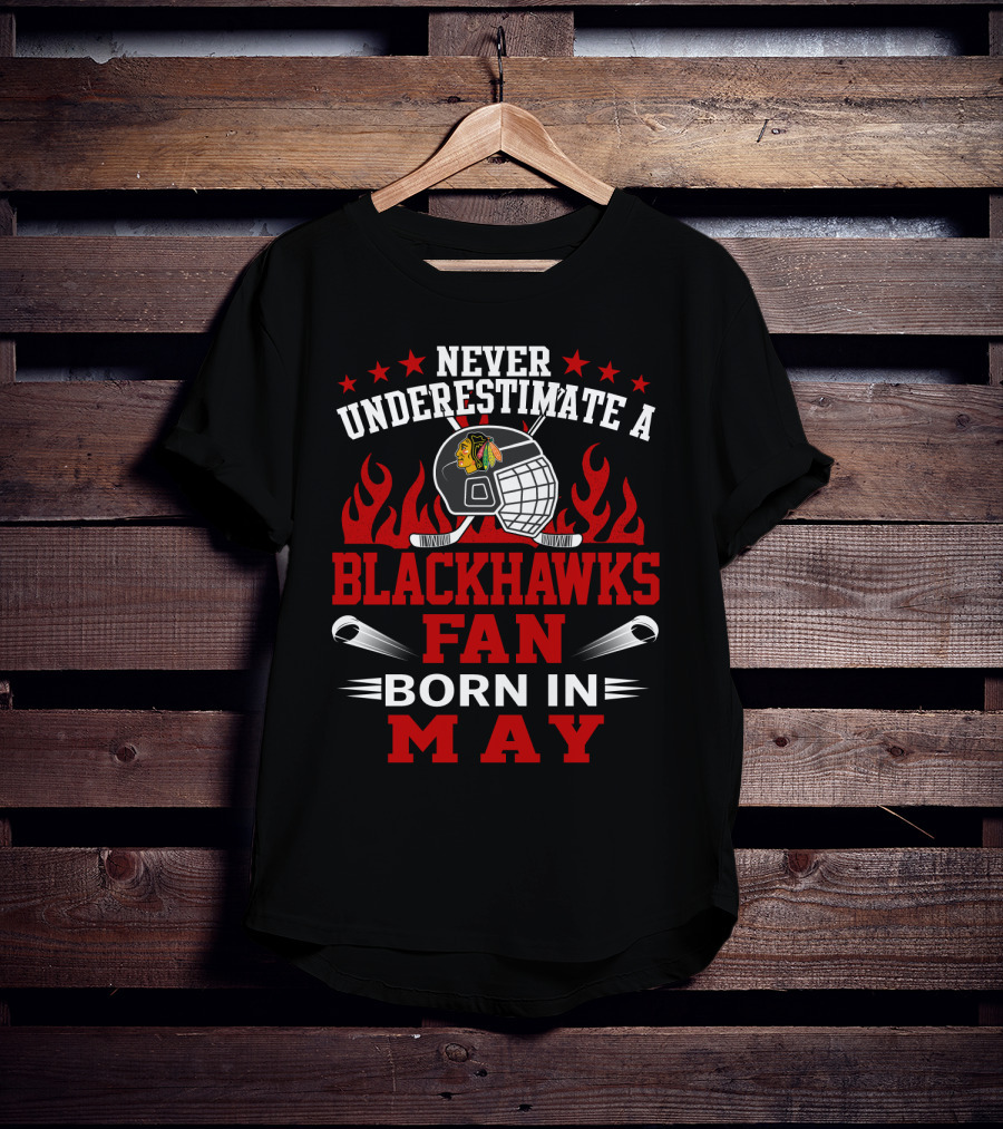 Never Underestimate A Blackhawks Fan Born In May Hockey Passion T-Shirt