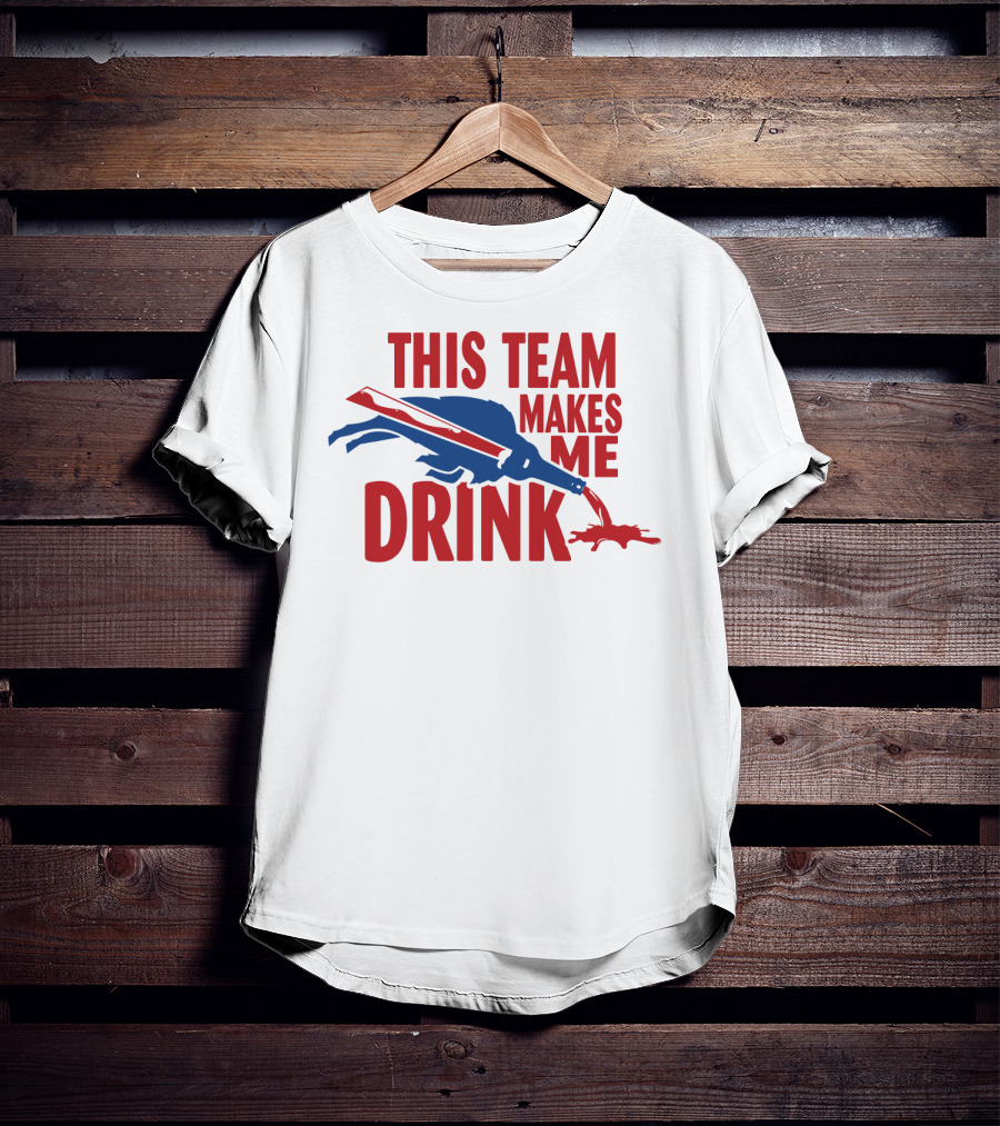 This Team Makes Me Drink Buffalo Football Fan Humor T-Shirt