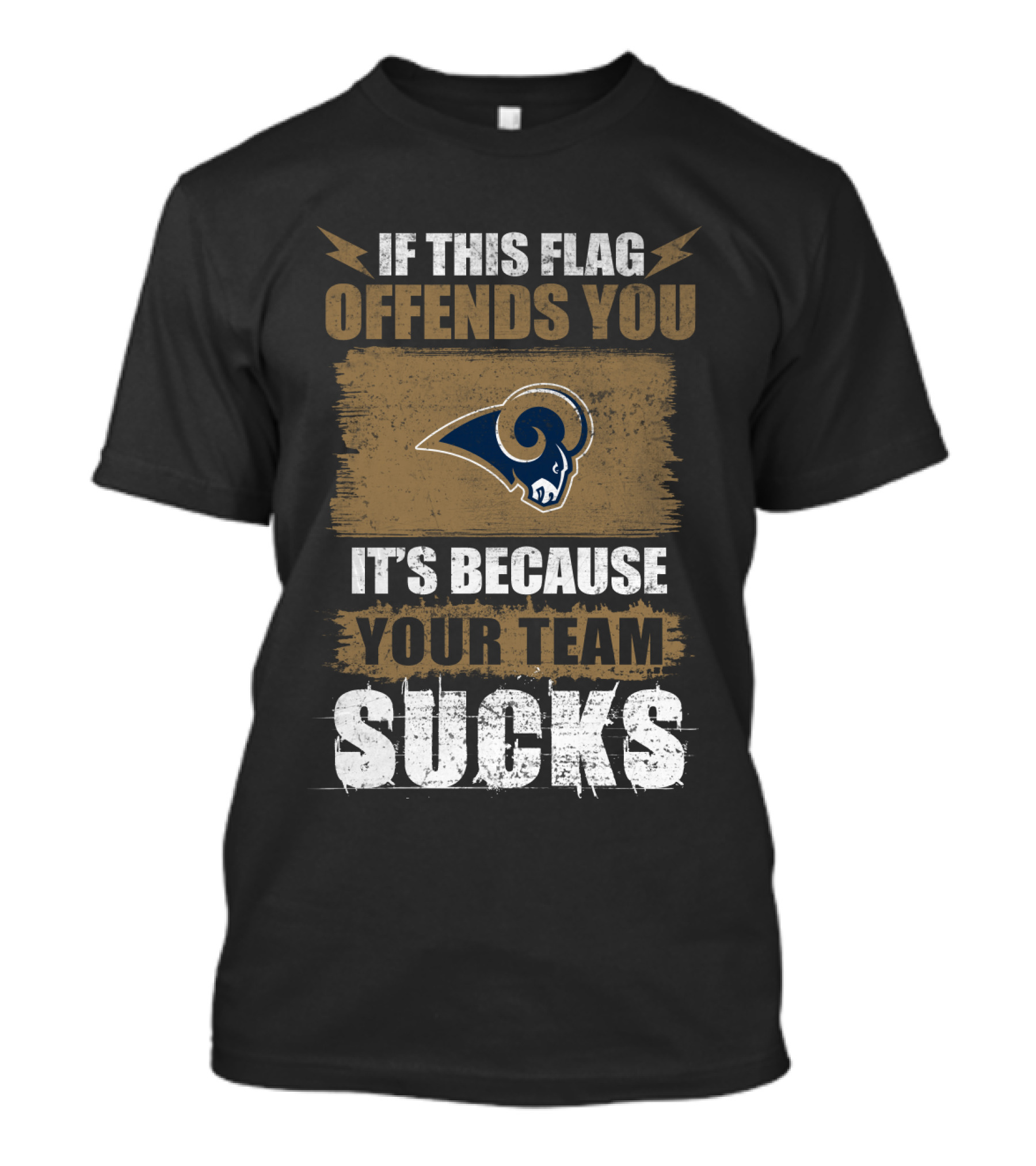 Los Angeles Rams If This Flag Offends You It's Because Your Team Sucks T-Shirt
