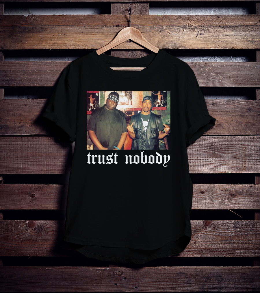 Trust Nobody Tpsk T-Shirt