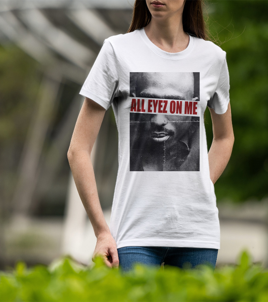 All Eyez On Me Tpsk T-Shirt