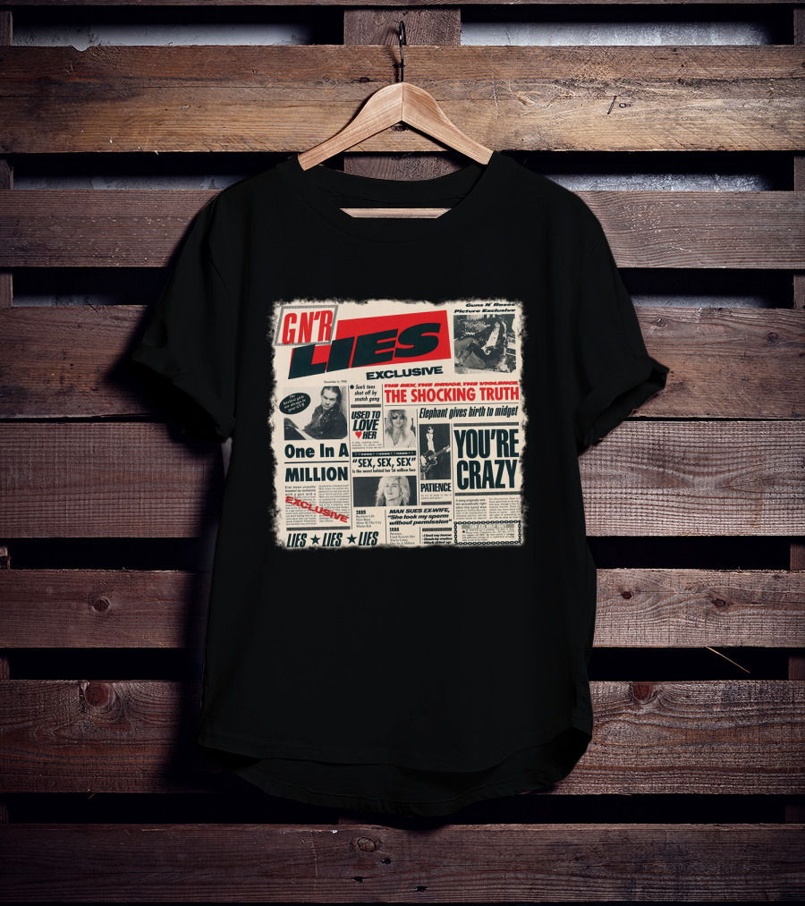 Gnr Lies Exclusive You're Crazy One In A Million Patience Sex Used To Love Her T-Shirt