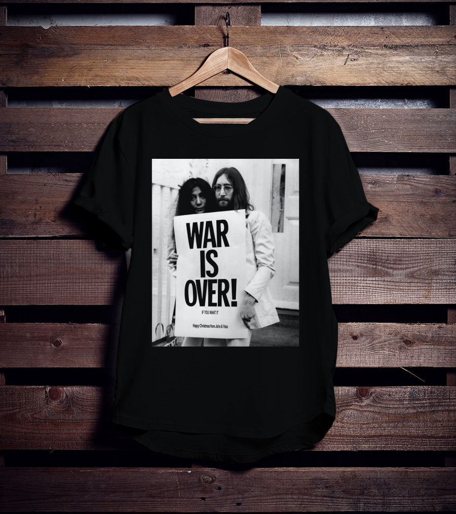 War Is Over If You Want It Happy Christmas From John & Yoko T-Shirt