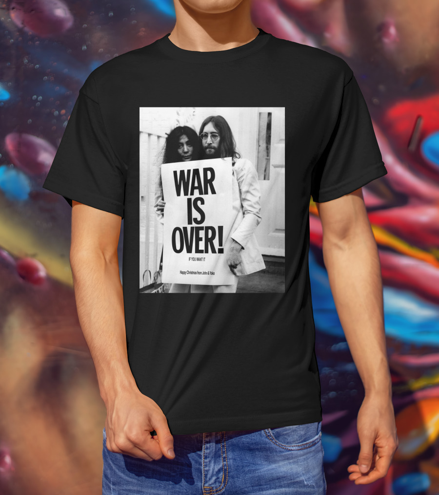 War Is Over If You Want It Happy Christmas From John & Yoko T-Shirt