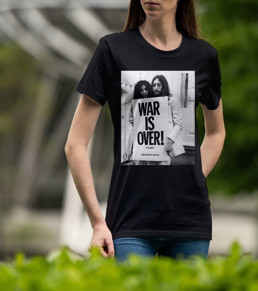 War Is Over If You Want It Happy Christmas From John & Yoko T-Shirt