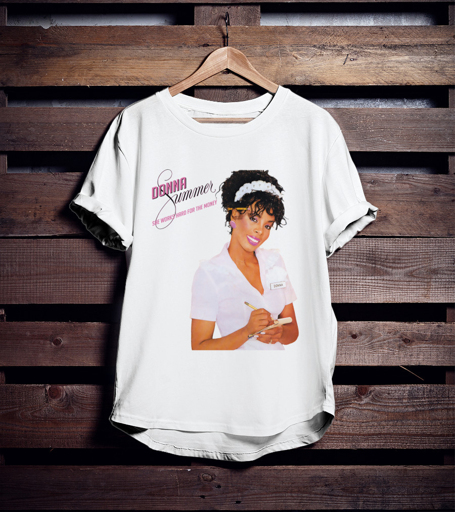 Donna Summer She Works Hard For The Money Waitress 80S Nostalgia T-Shirt