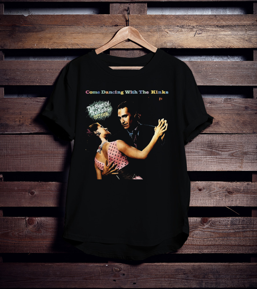 Come Dancing With The Kinks The Best Of The Kinks 1977-1986 T-Shirt