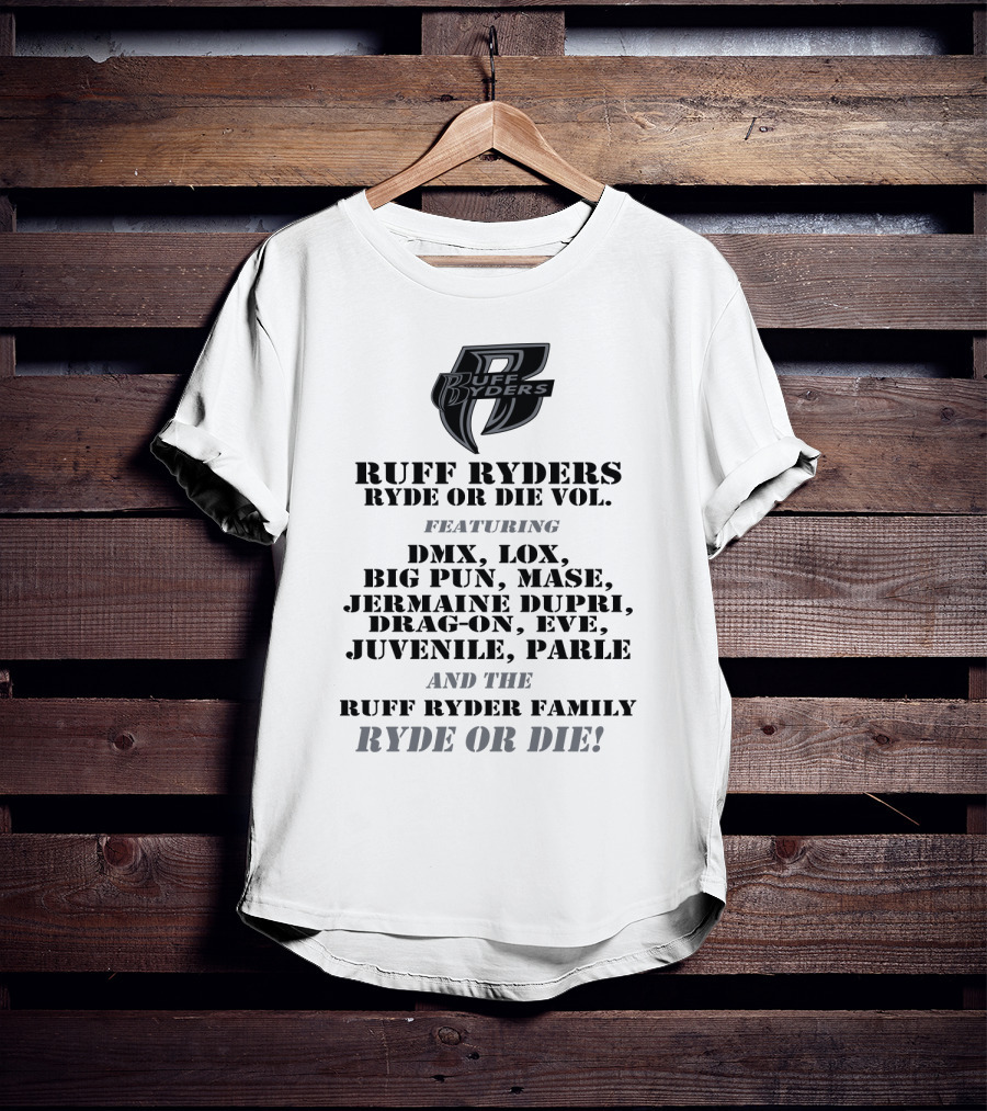 Ruff Ryders Ryde Or Die Vol Featuring Dmx Lox Big Pun Mase Jermaine Dupri Drag-On Eve Juvenile Parle Ruff Ryder Family Ryde Or Die T-Shirt
