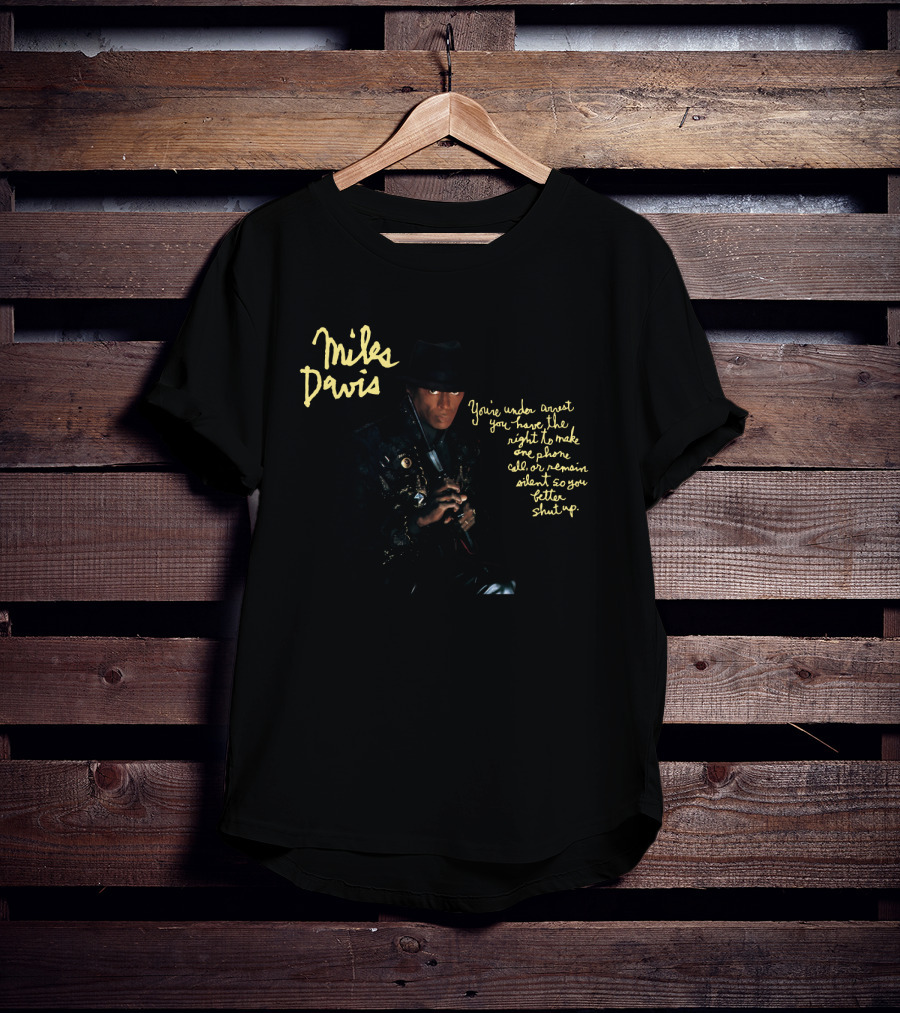 Miles Davis You're Under Arrest T-Shirt