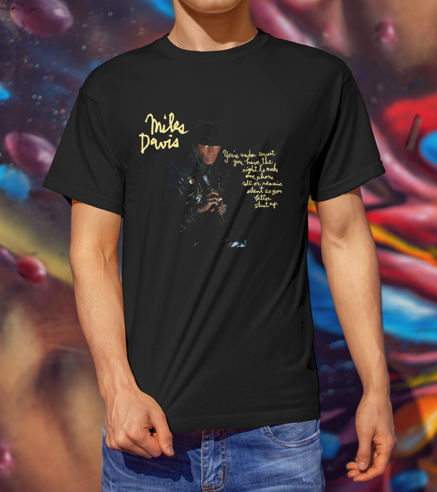 Miles Davis You're Under Arrest T-Shirt