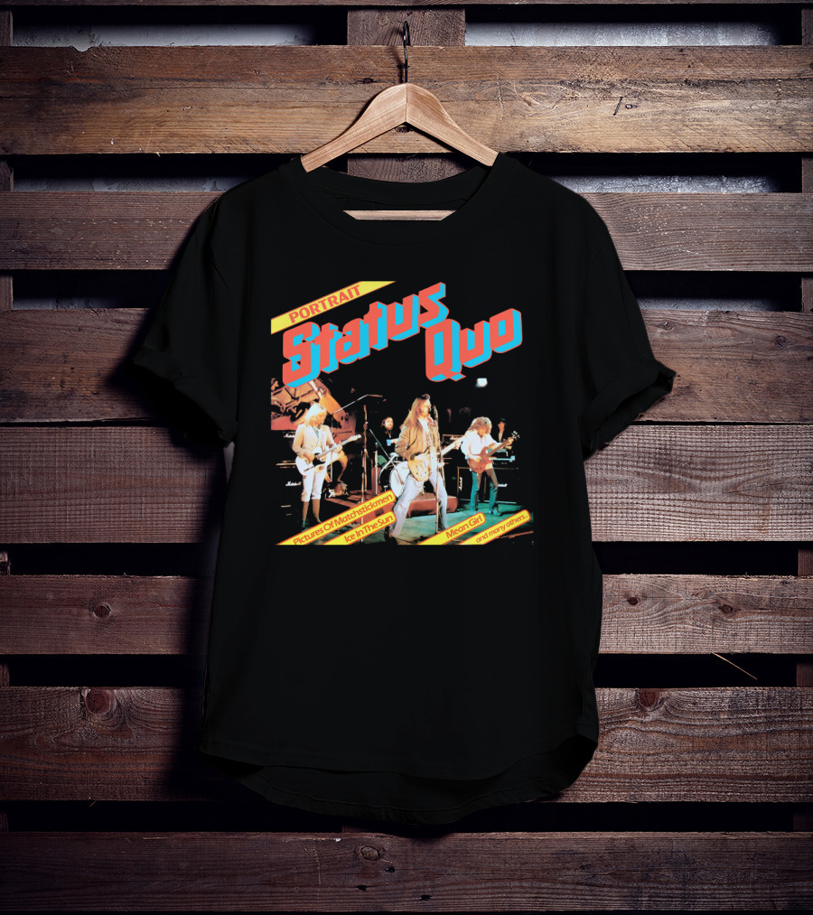 Portrait Status Quo Pictures Of Matchstick Men Ice In The Sun Mean Girl And Many Others T-Shirt