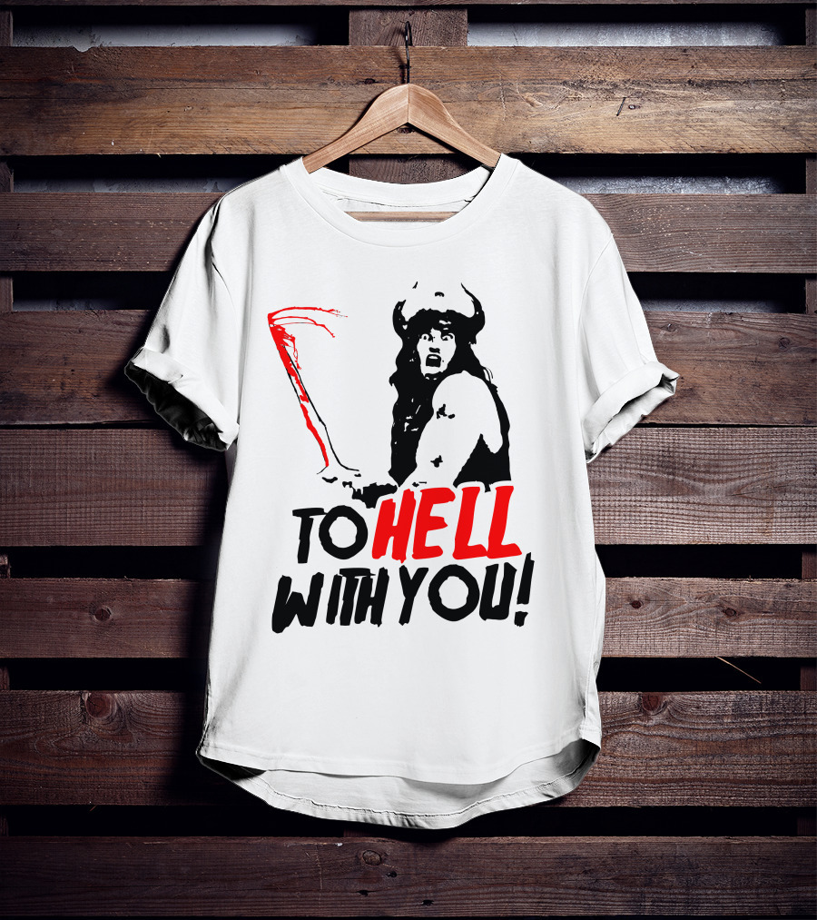 Conan Barbarian To Hell With You Viking Warrior T-Shirt
