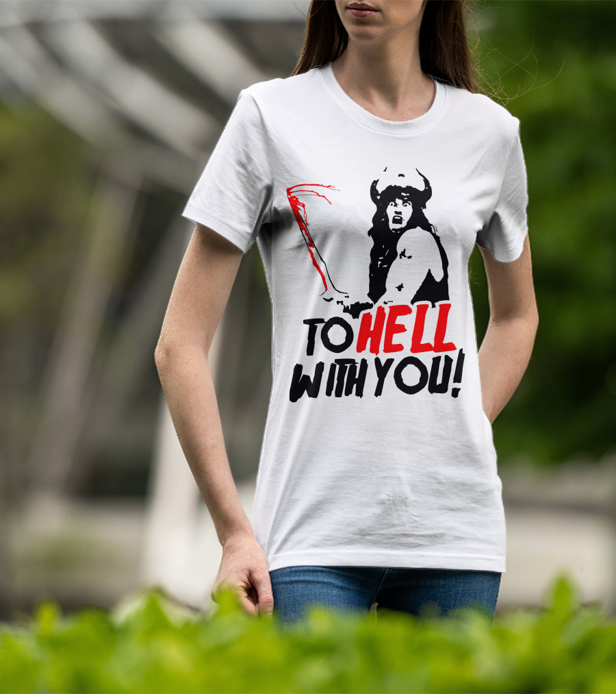 Conan Barbarian To Hell With You Viking Warrior T-Shirt