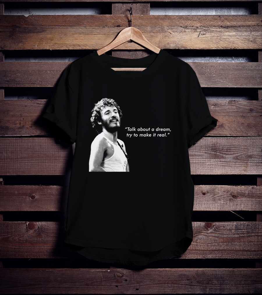 Talk About A Dream Try To Make It Real Brs T-Shirt