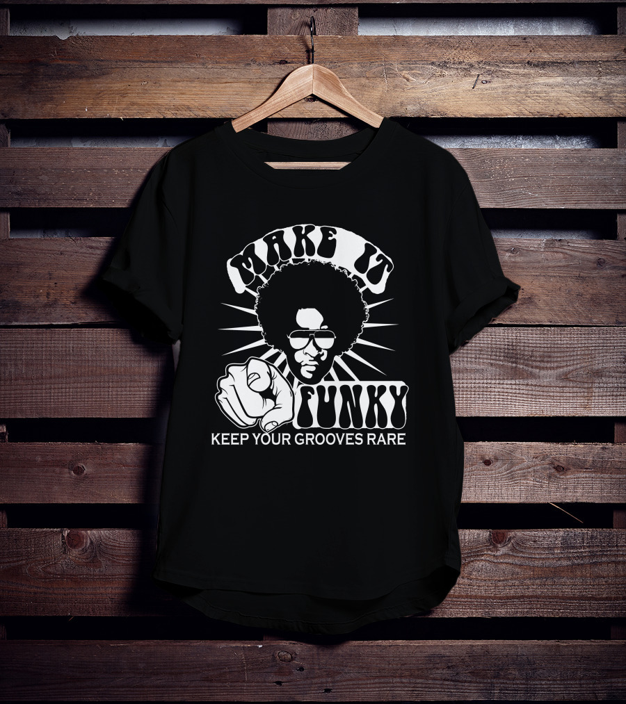 Make It Funky Keep Your Grooves Rare T-Shirt