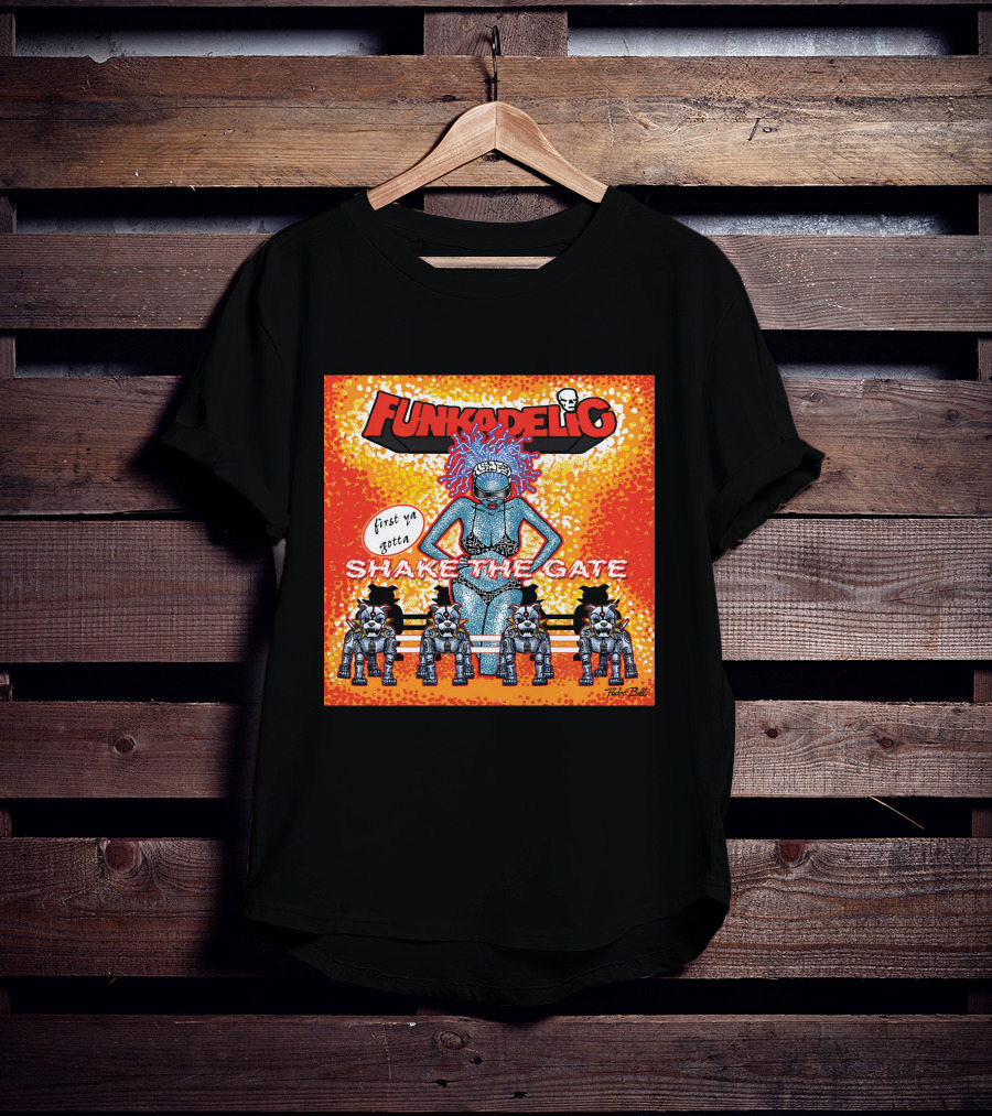 Funkadelic Shake The Gate First Ya Gotta T-Shirt
