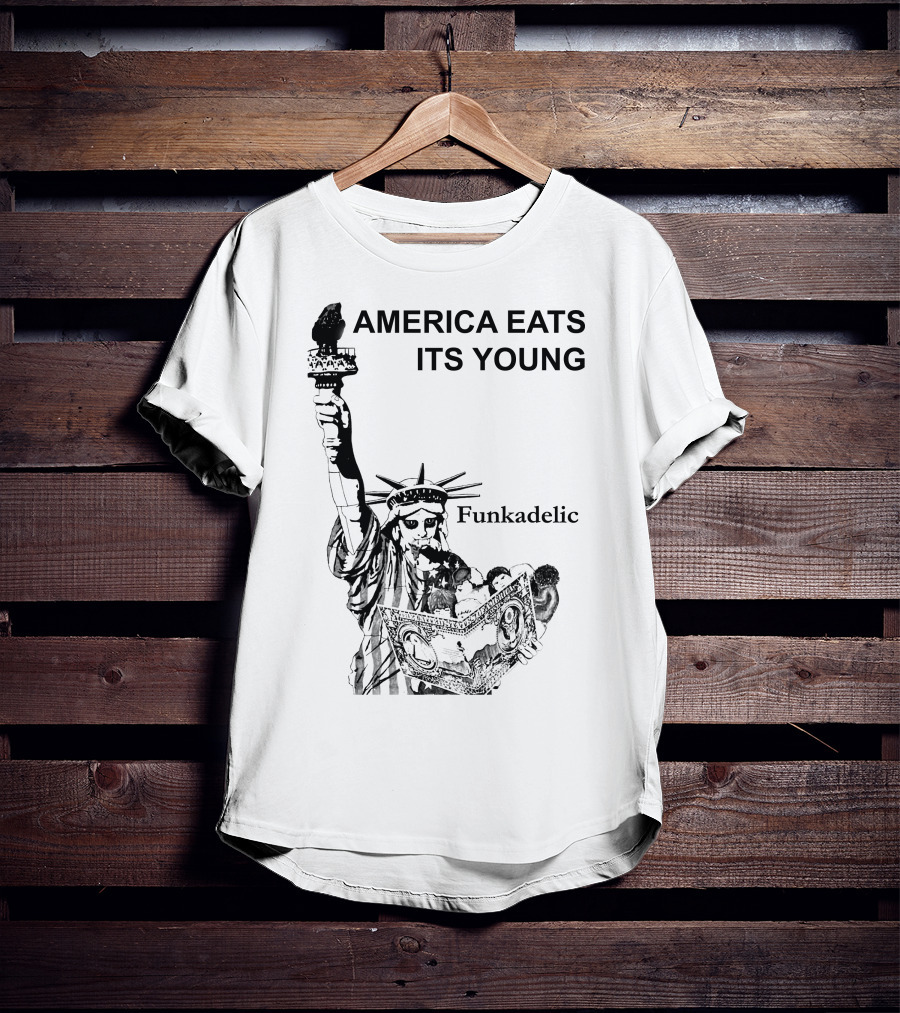 America Eats Its Young Funkadelic Statue Of Liberty Protest T-Shirt