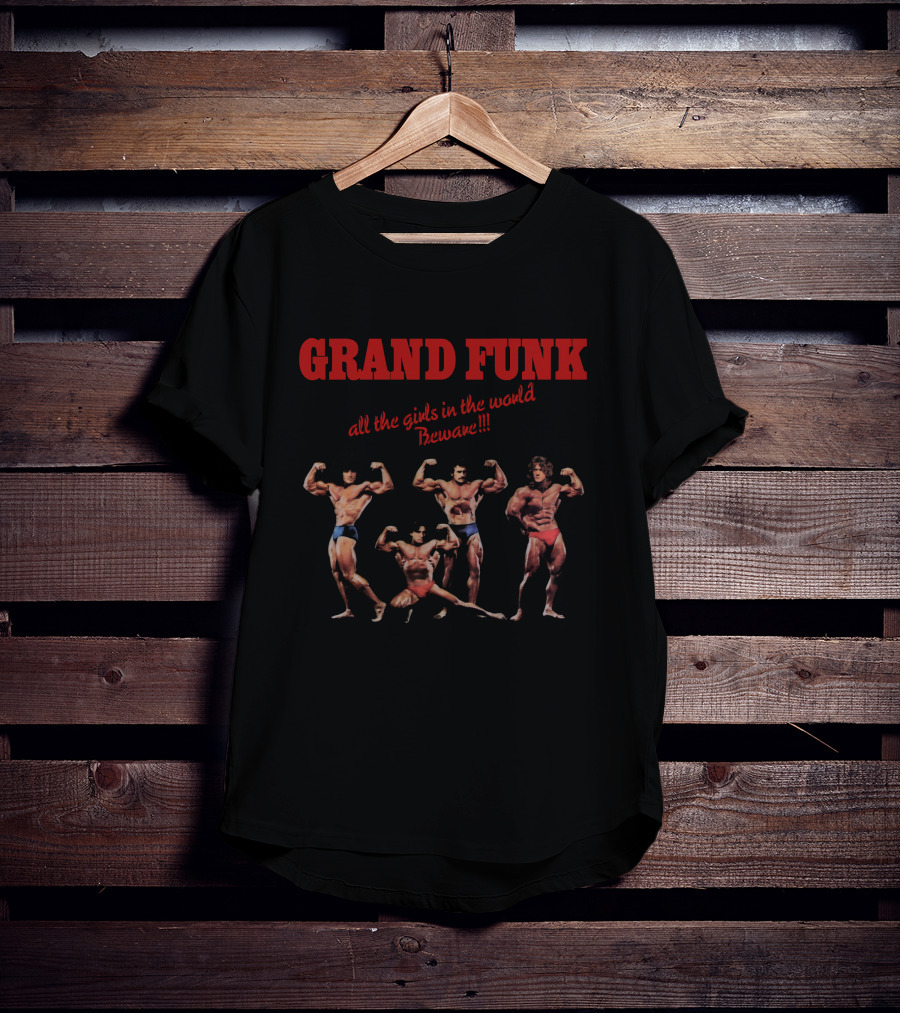 Grand Funk All The Girls In The World Beware T-Shirt