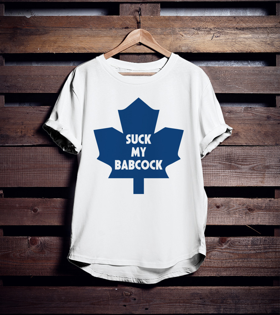 Toronto Maple Leafs Suck My Babcock T-Shirt