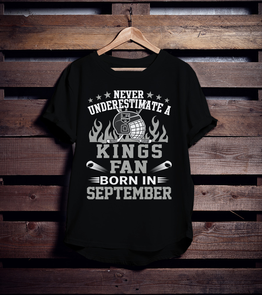 Never Underestimate A Kings Fan Born In September T-Shirt
