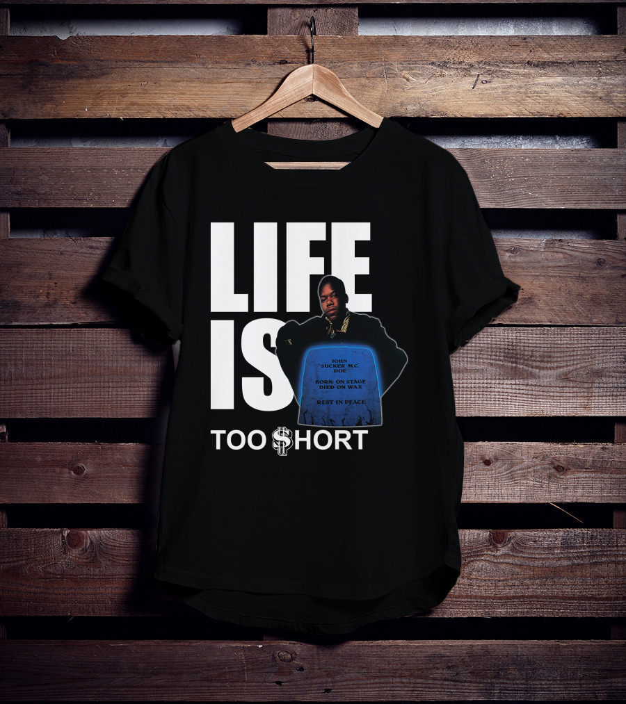 Life Is Too $Hort John Sucker Mc Doe Born On Stage Died On Wax Rest In Peace T-Shirt
