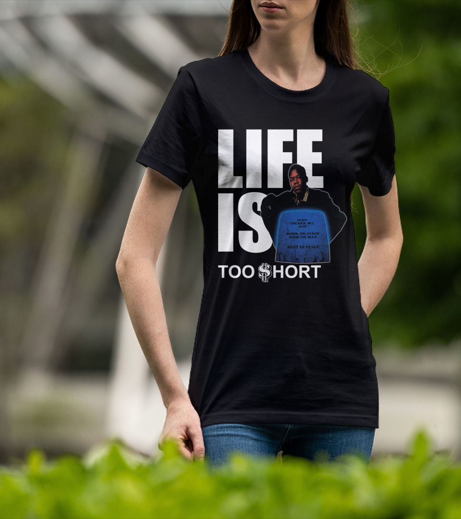 Life Is Too $Hort John Sucker Mc Doe Born On Stage Died On Wax Rest In Peace T-Shirt