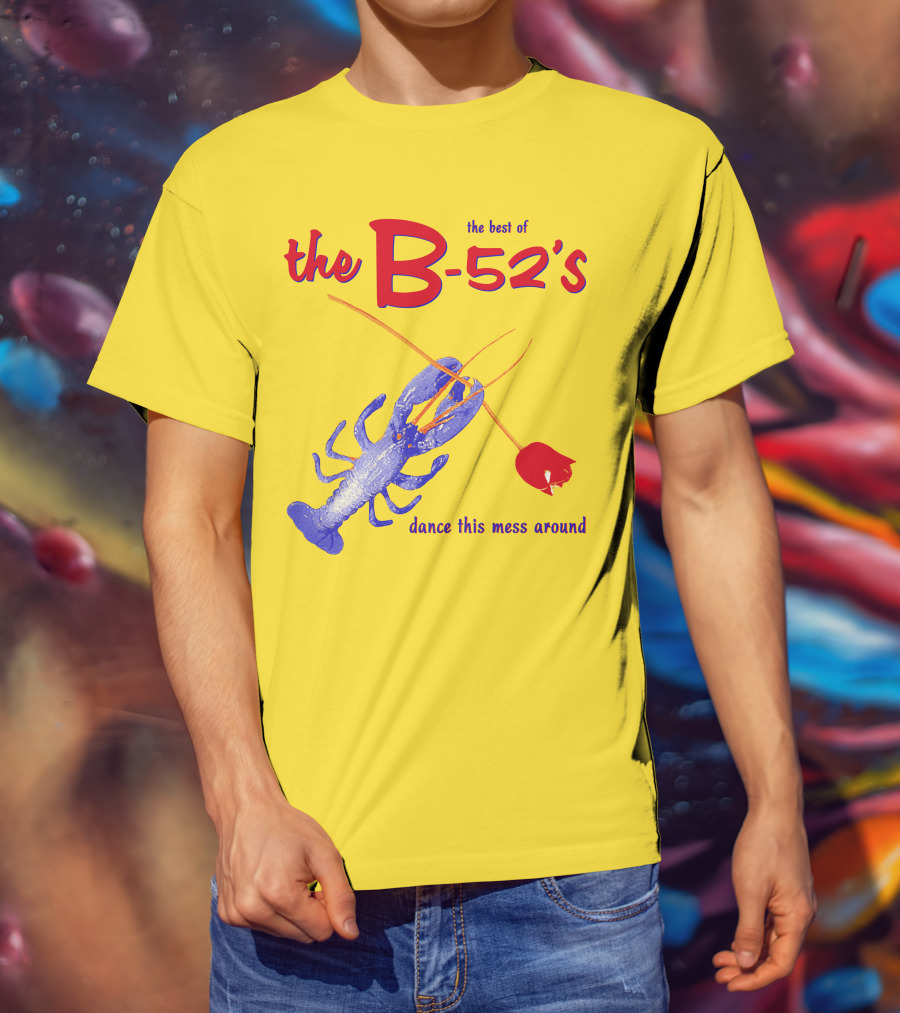 The Best Of The B-52'S Dance This Mess Around Lobster T-Shirt