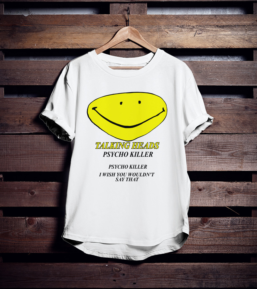 Talking Heads Psycho Killer I Wish You Wouldn't Say That T-Shirt