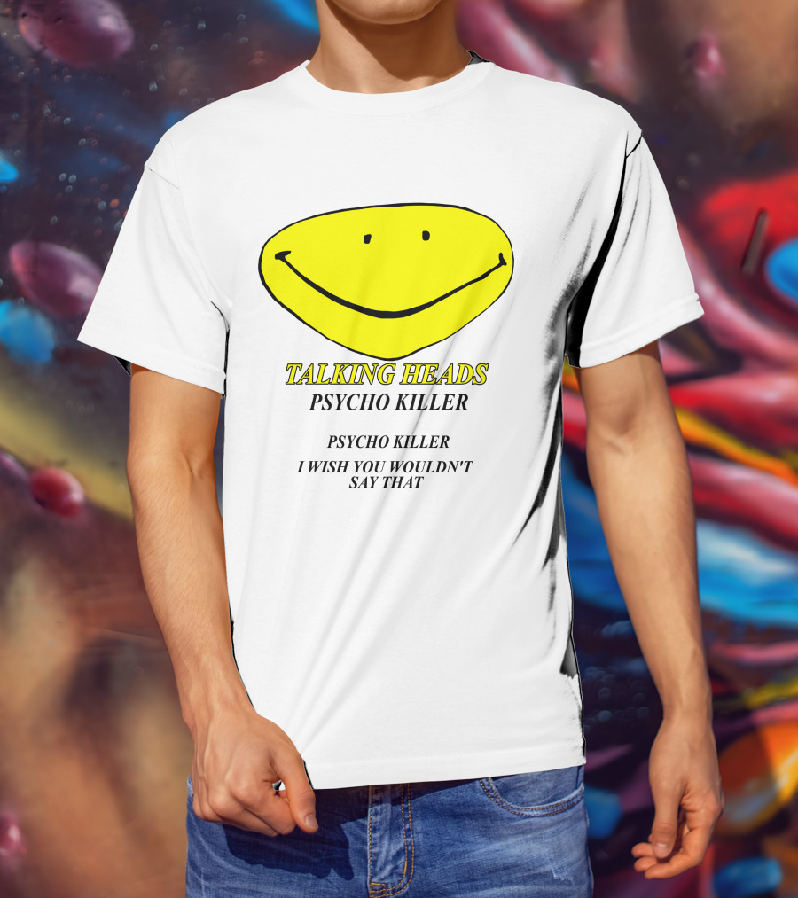 Talking Heads Psycho Killer I Wish You Wouldn't Say That T-Shirt