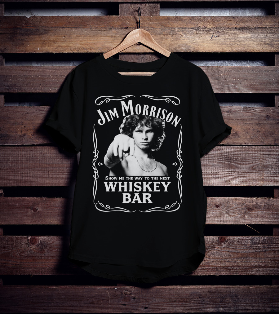 Jim Morrison Show Me The Way To The Next Whiskey Bar T-Shirt