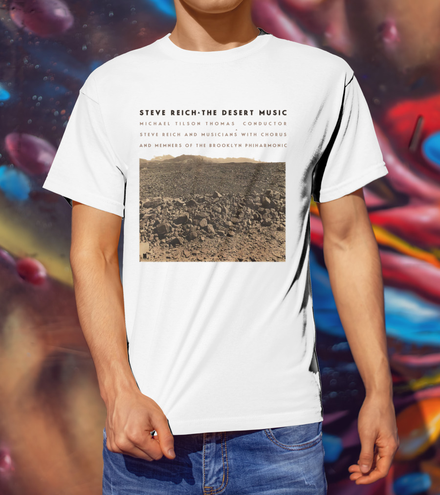 Steve Reich The Desert Music Michael Tilson Thomas Conductor Brooklyn Philharmonic T-Shirt