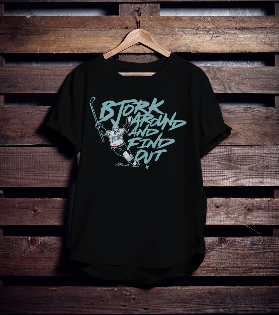 Bjork Around And Find Out Hockey Celebration Oliver Bjorkstrand T-Shirt