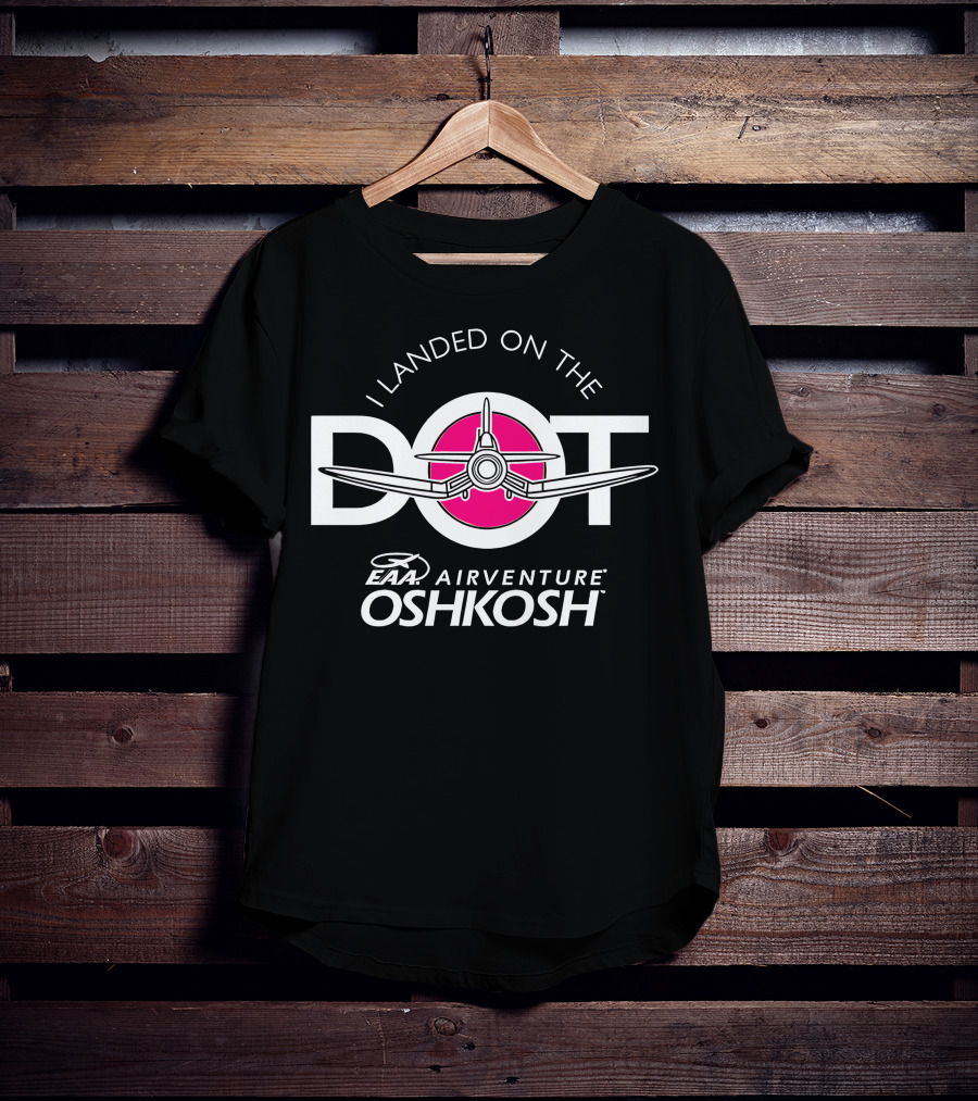 I Landed On The Pink Dot EAA AirVenture Oshkosh T-Shirt