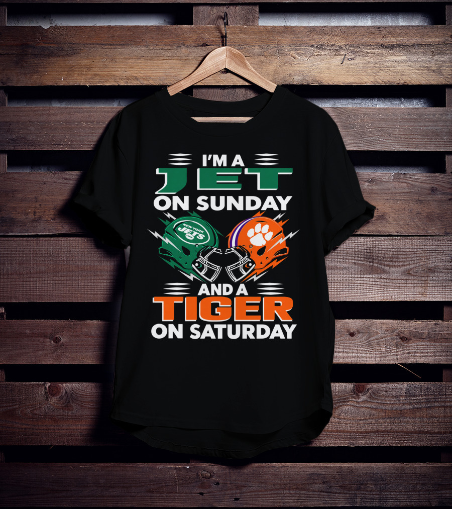I'm A Jet On Sunday And A Tiger On Saturday New York Jets Football Clemson Tigers T-Shirt