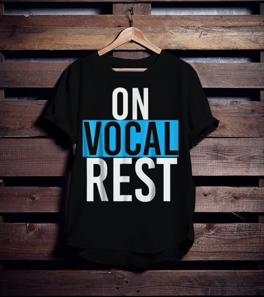 On Vocal Rest Funny Singer Musician Humor T-Shirt