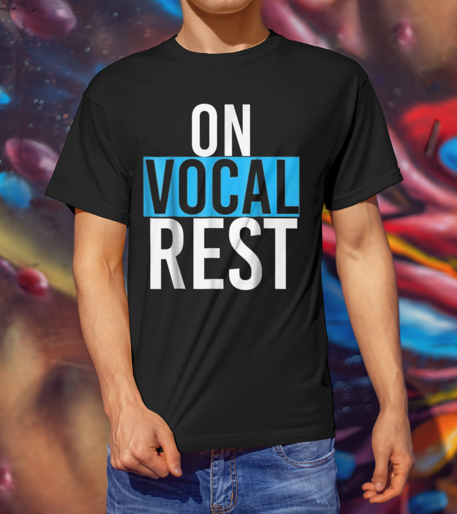 On Vocal Rest Funny Singer Musician Humor T-Shirt