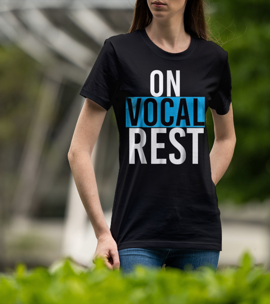 On Vocal Rest Funny Singer Musician Humor T-Shirt