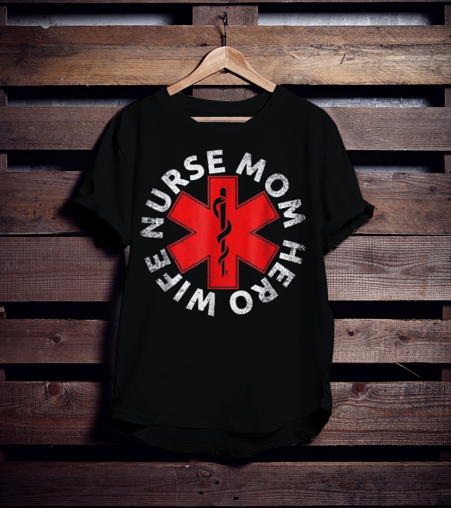 Nurse Wife Mom Hero Red Star Of Life T-Shirt