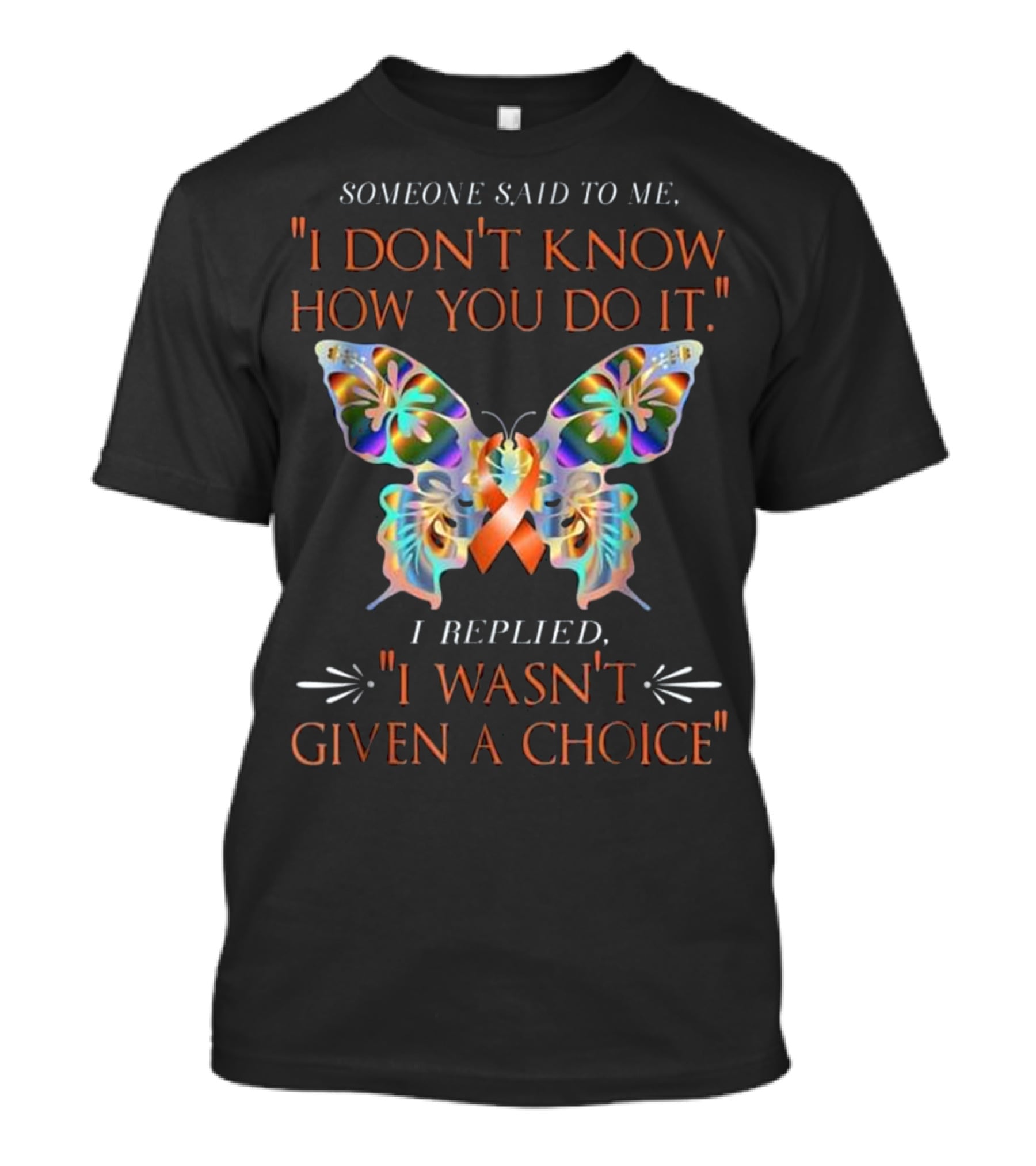 Someone Said To Me I Don't Know How You Do It ADHD Awareness Orange Butterfly Warrior T-Shirt