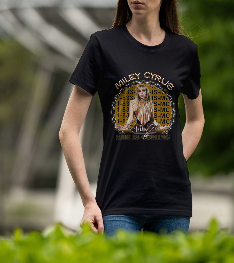 Miley Cyrus She Is Coming 1-833-She-Is-Mc T-Shirt