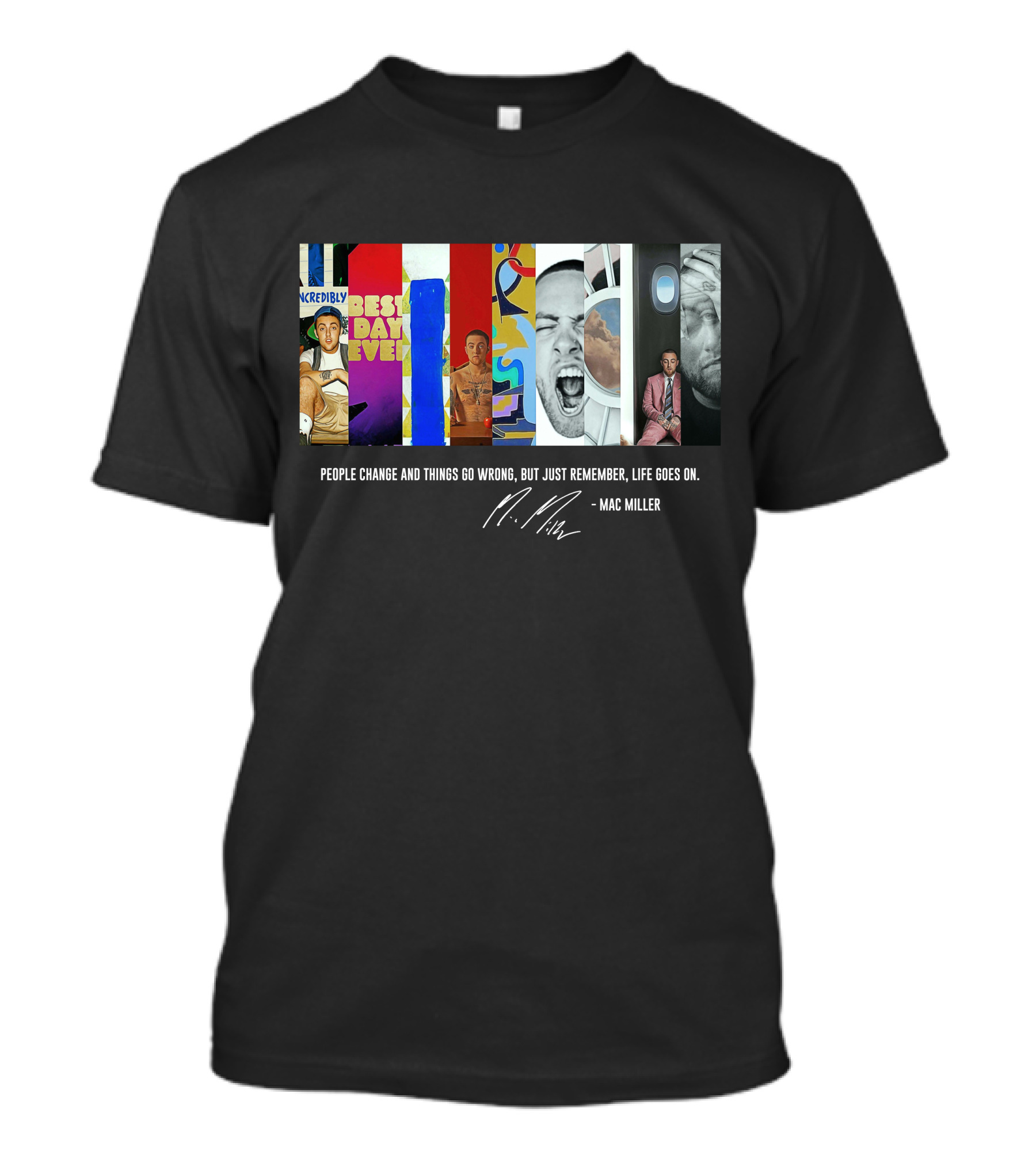 Mac Miller Best Day Ever People Change Life Goes On T-Shirt