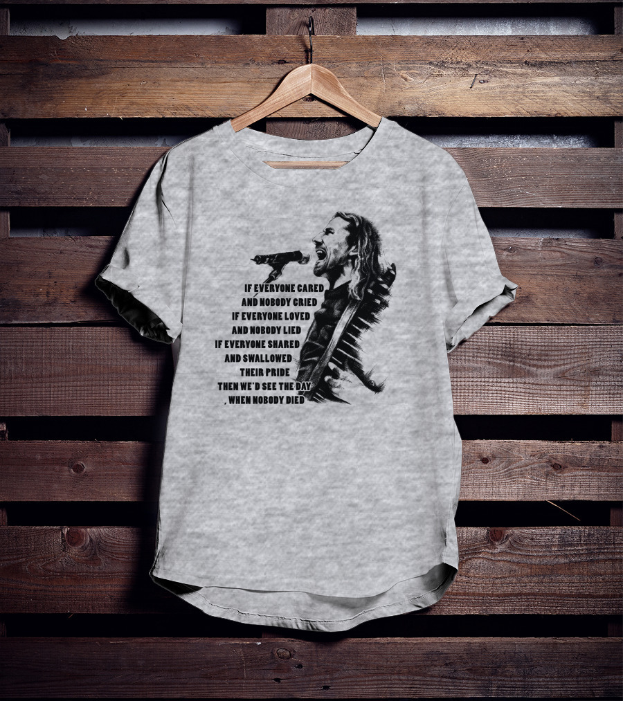 If Everyone Cared And Nobody Cried T-Shirt