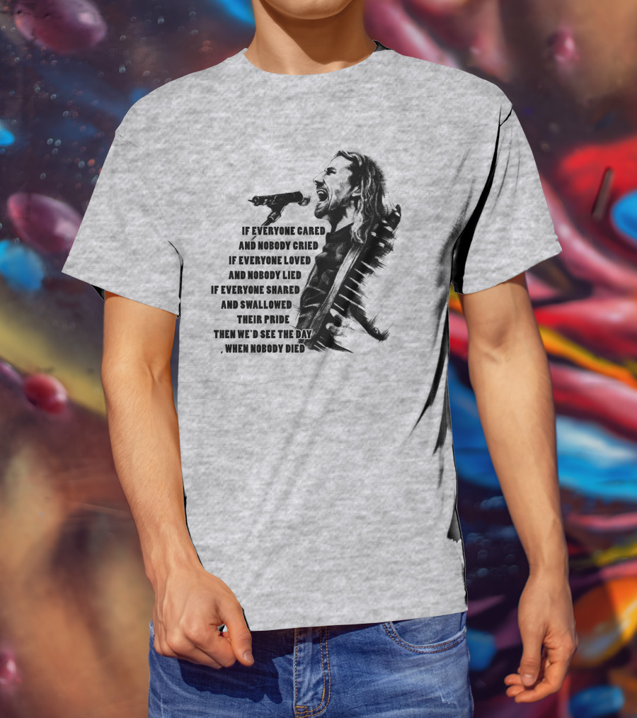 If Everyone Cared And Nobody Cried T-Shirt