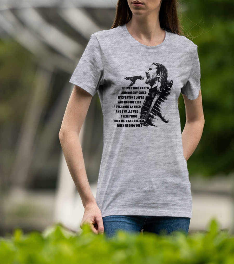 If Everyone Cared And Nobody Cried T-Shirt