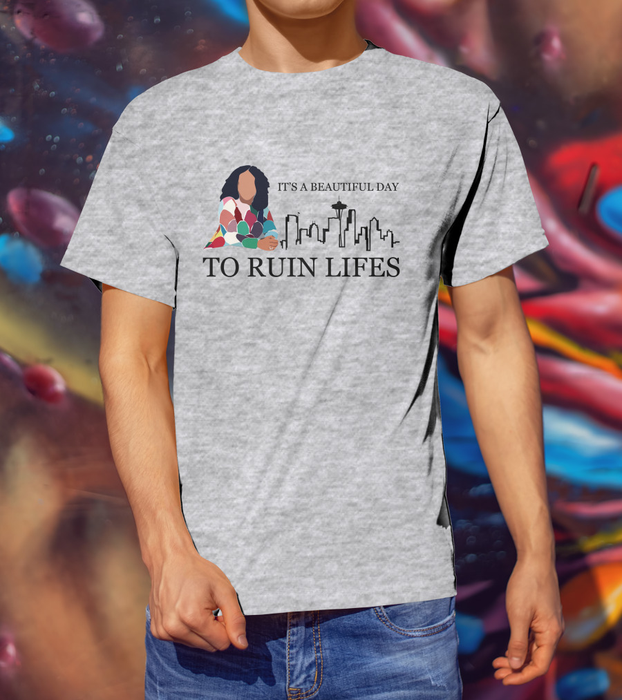 It's A Beautiful Day To Ruin Lifes Seattle Skyline T-Shirt