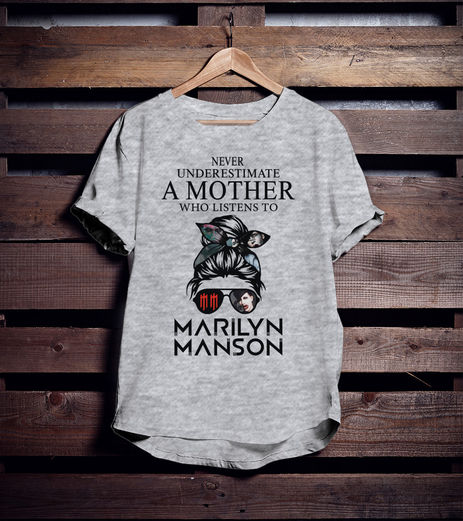 Never Underestimate A Mother Who Listens To Marilyn Manson T-Shirt