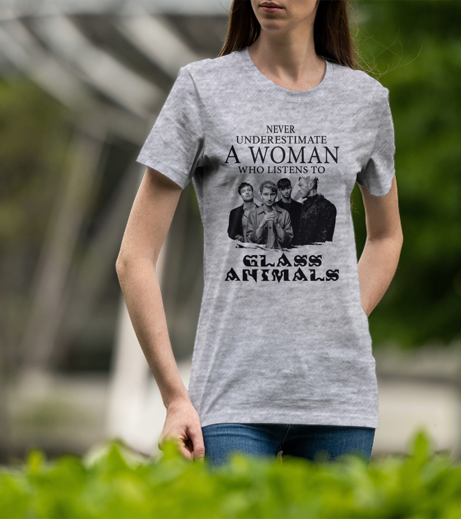 Never Underestimate A Woman Who Listens To Glass Animals T-Shirt